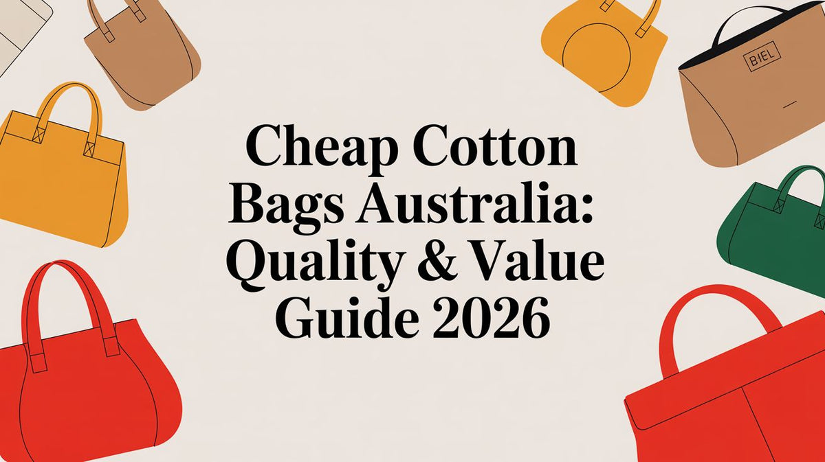 Cheap Cotton Bags Australia: Quality & Value Guide 2026