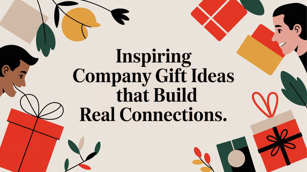 Inspiring Company Gift Ideas That Build Real Connections