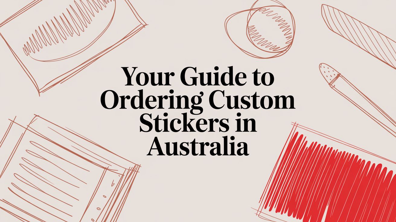 Your Guide to Ordering Custom Stickers in Australia