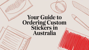 Your Guide to Ordering Custom Stickers in Australia