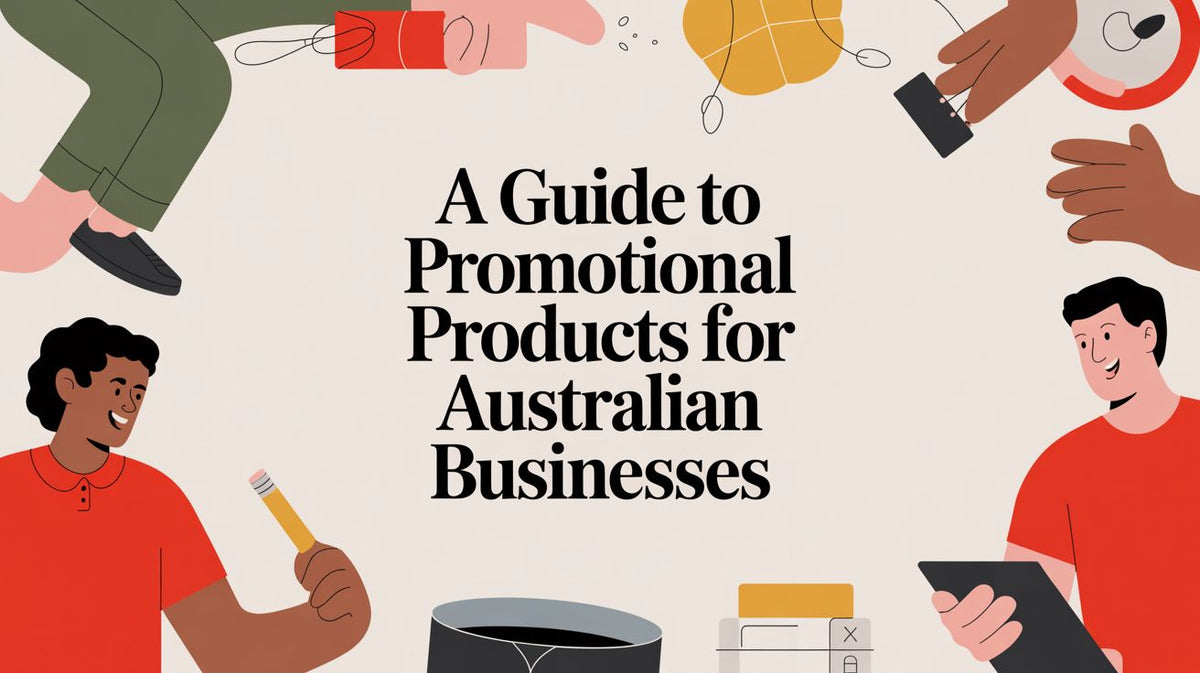 A Guide to Promotional Products for Australian Businesses
