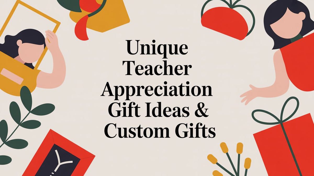 Unique Teacher Appreciation Gift Ideas & Custom Gifts