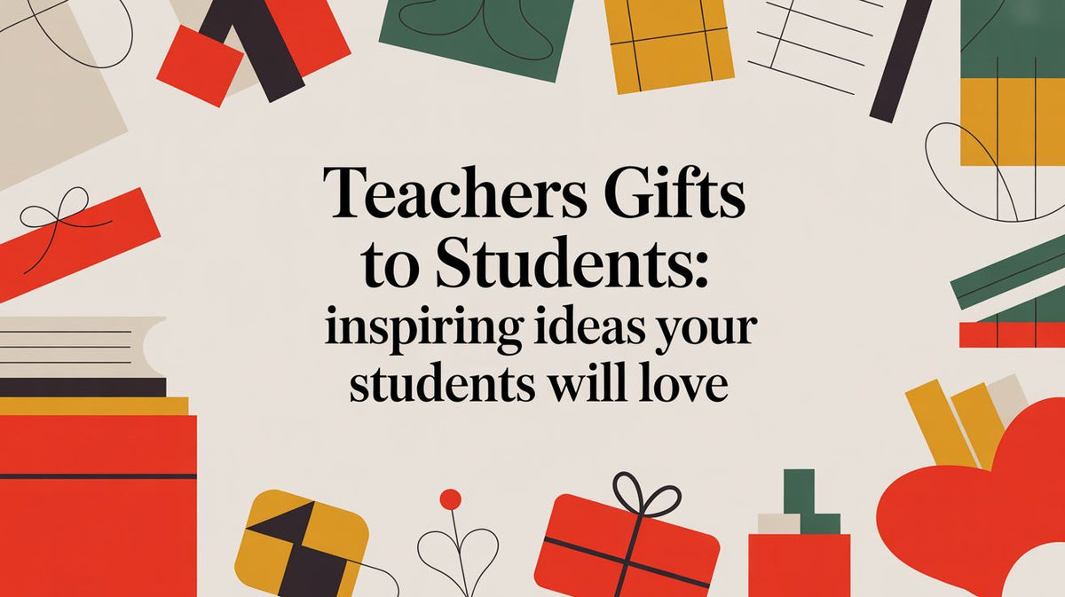 Teachers Gifts To Students: Inspiring Ideas Your Students Will Love