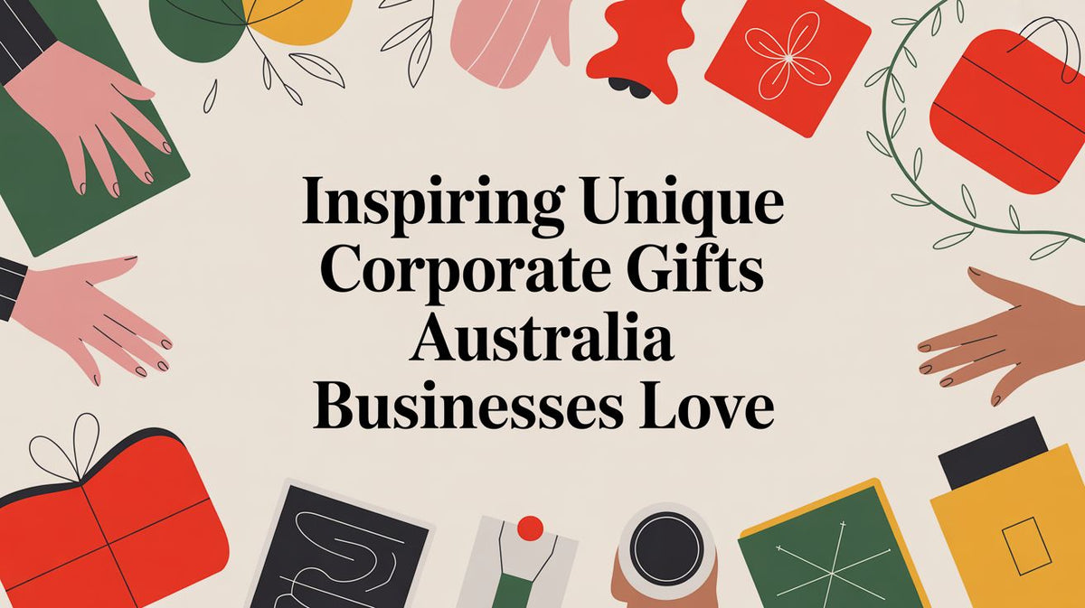 Inspiring Unique Corporate Gifts Australia Businesses Love